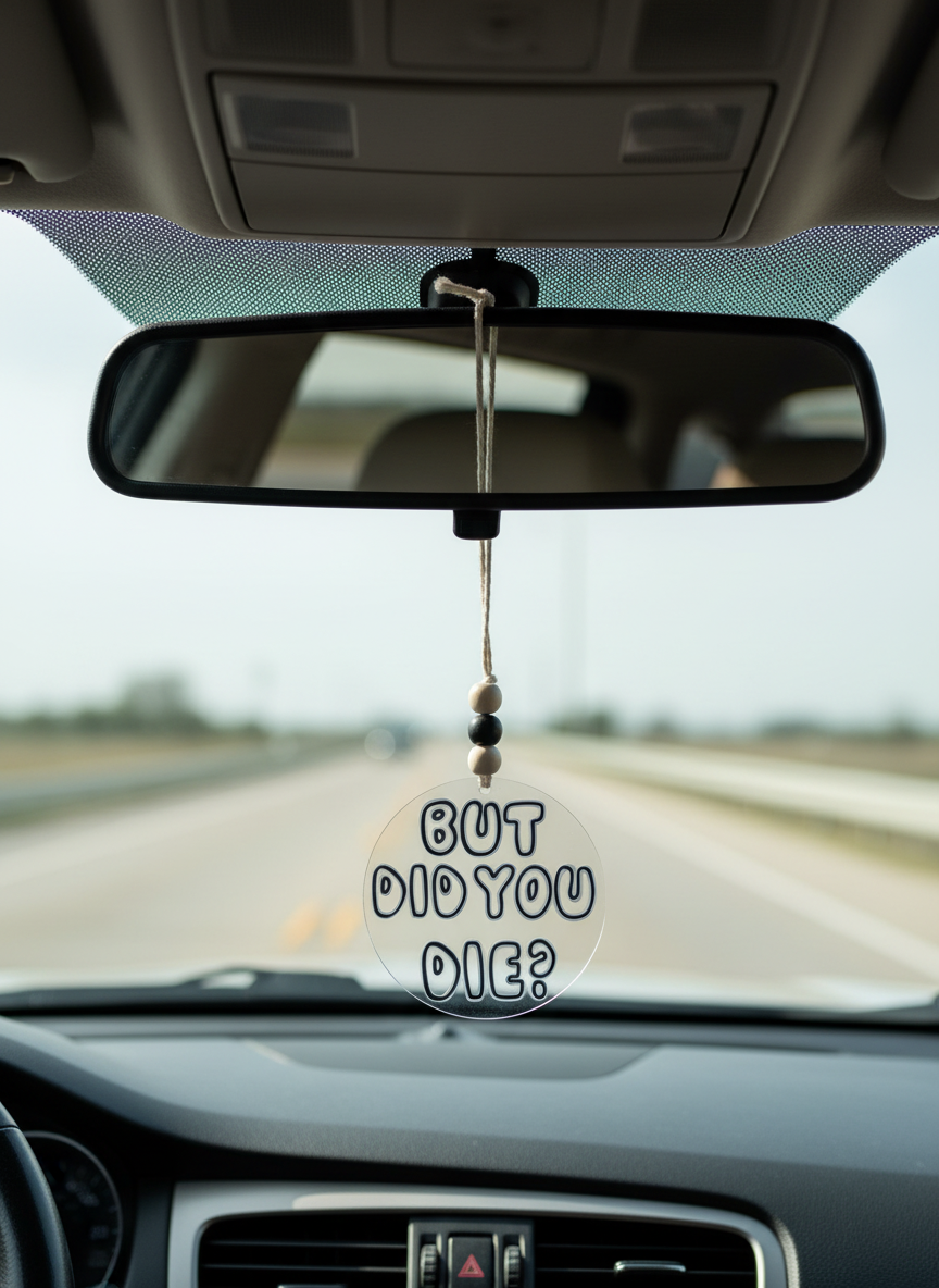 ✨But did you die✨ Car Charm